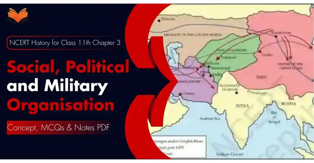 Social Political and Military Organisation Class 11 - Concept MCQs Notes PDF - E-book NCERT