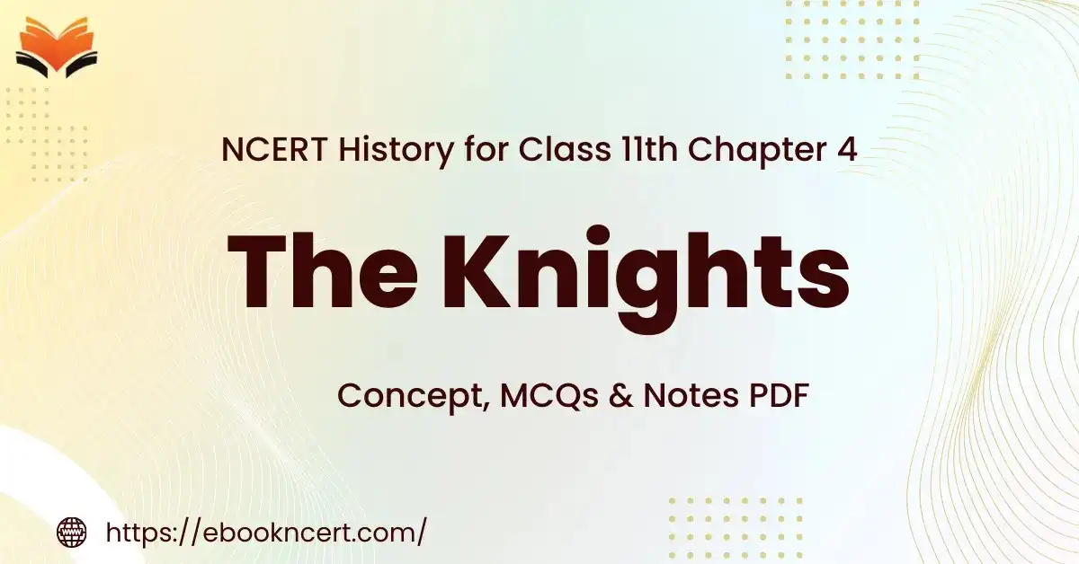 The Knights Class 11 - Concept, MCQs & Notes PDF - E-book NCERT