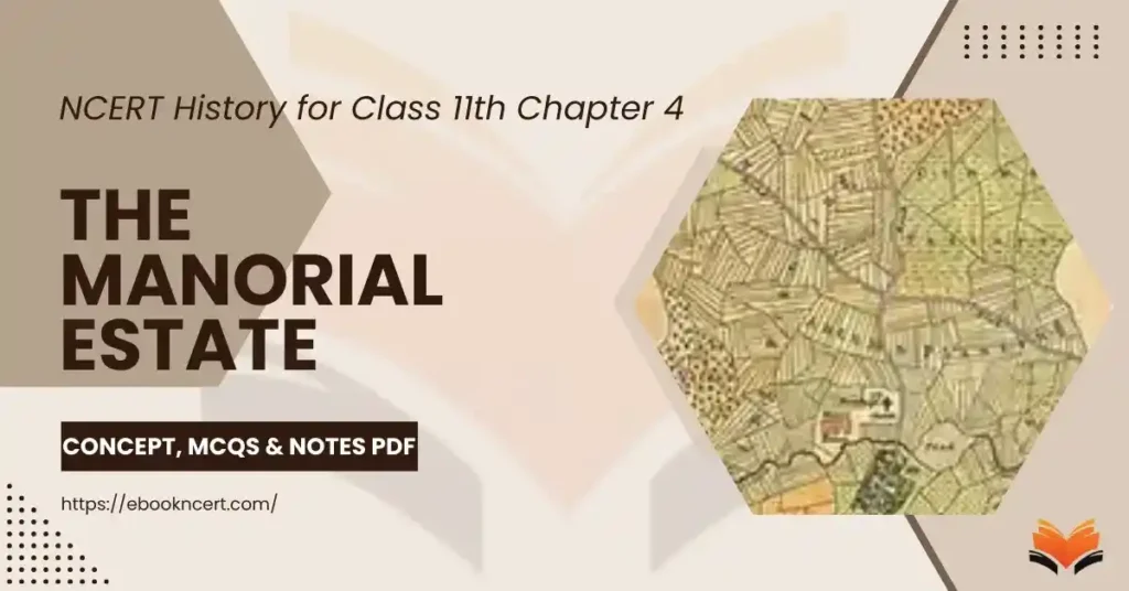 The Manorial Estate Class 11 - Concept, MCQs & Notes PDF - E-book NCERT