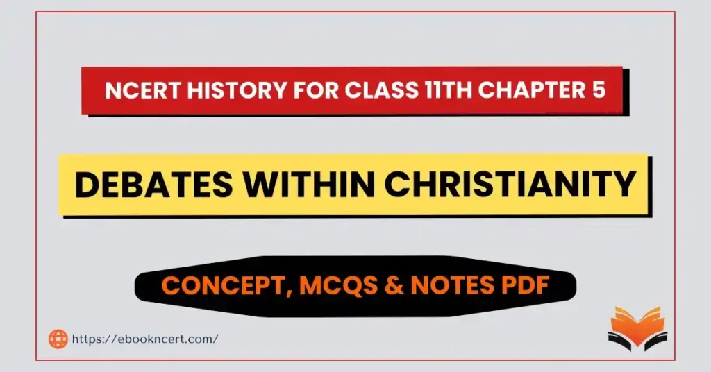 Debates within Christianity Class 11 - Concept, MCQs & Notes PDF - E-book NCERT