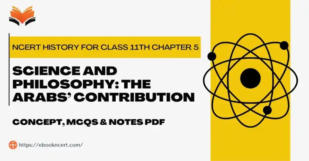 Science and Philosophy_ The Arabs’ Contribution Class 11 - Concept, MCQs & Notes PDF - E-book NCERT