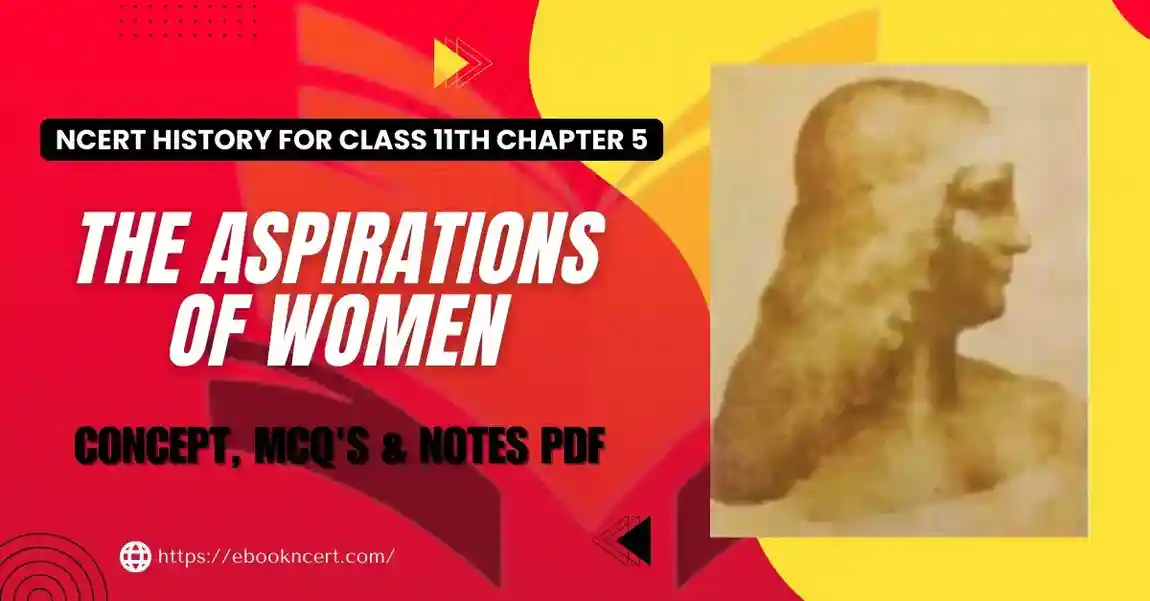 The Aspirations of Women Class 11 - Concept, MCQs & Notes PDF - E-book NCERT