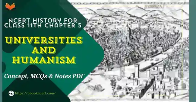 Universities and Humanism Class 11 – Concept, MCQs & Notes PDF - E-book NCERT