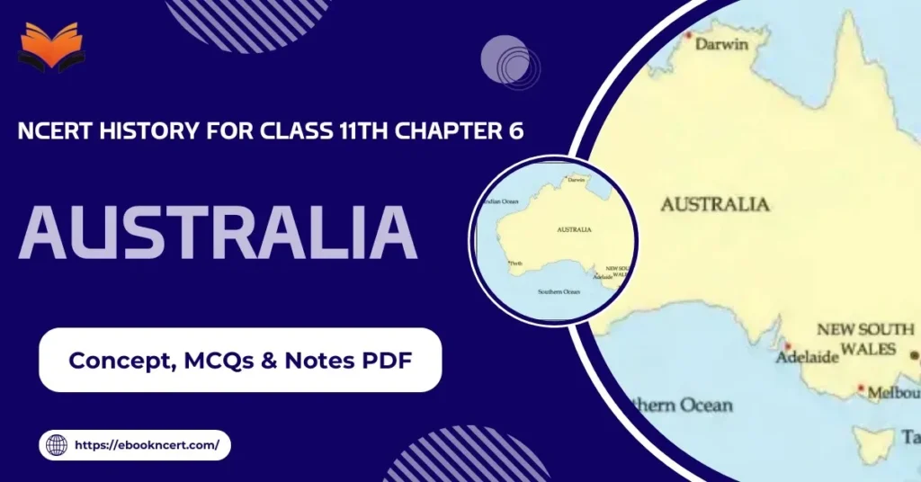 Australia Class 11 History Key Points & MCQ - E-book NCERT