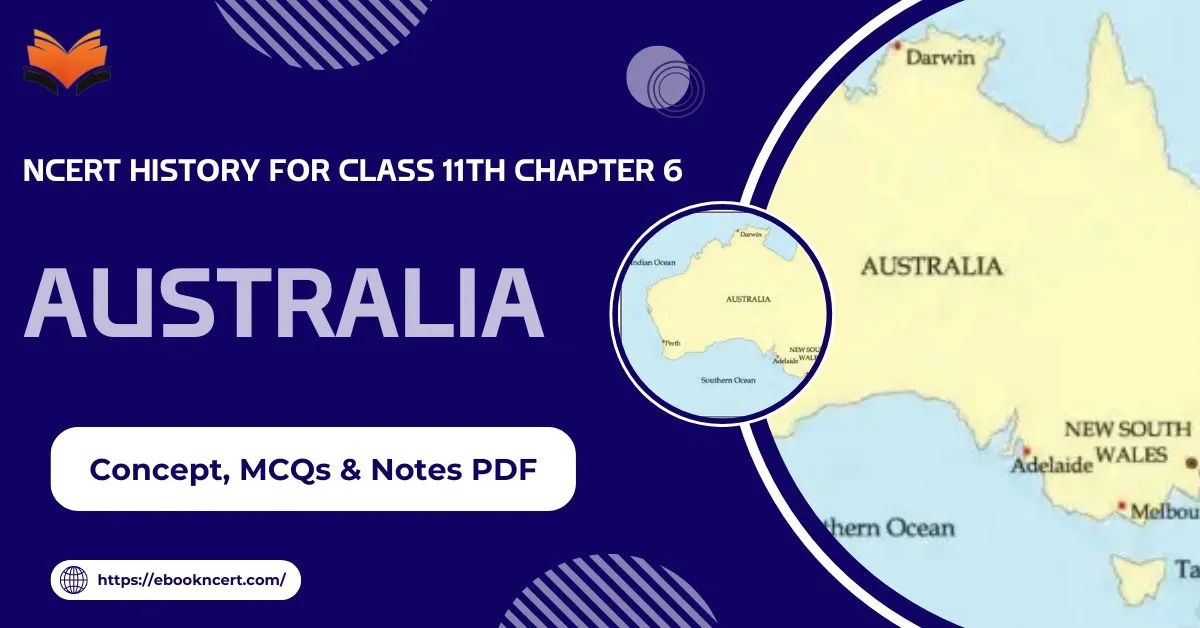 Australia Class 11 History Key Points & MCQ - E-book NCERT