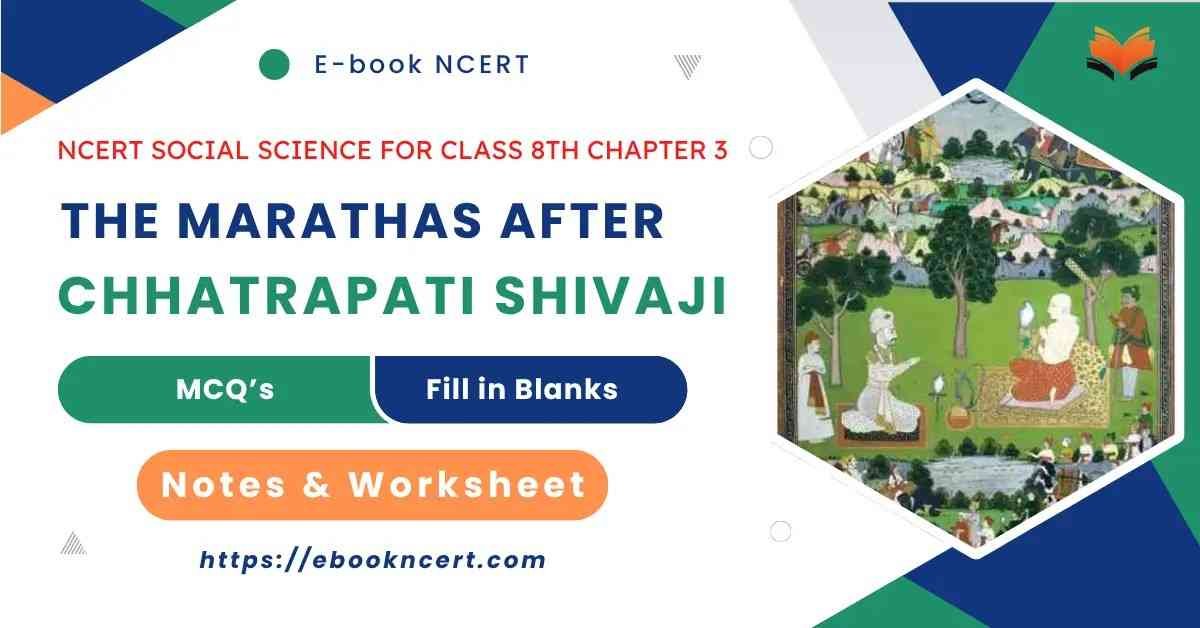 The Marathas After Chhatrapati Shivaji Key Points Exam MCQs Worksheet - E-book NCERT-50kb